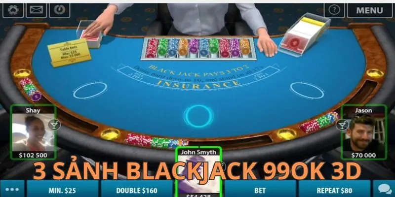 Giới thiệu 3 sảnh Blackjack 99OK 3D đỉnh chóp