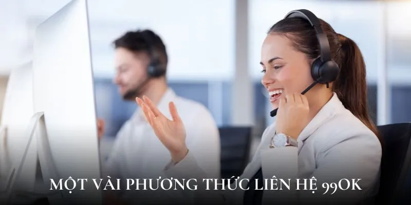 Một vài phương thức liên hệ 99OK thông dụng