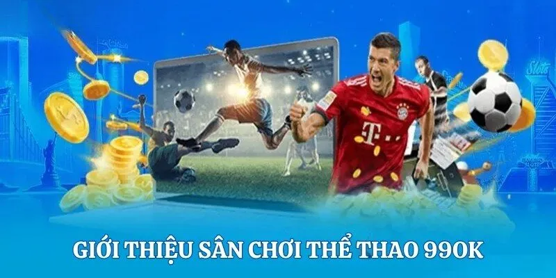 Giới thiệu về sân chơi thể thao 99OK