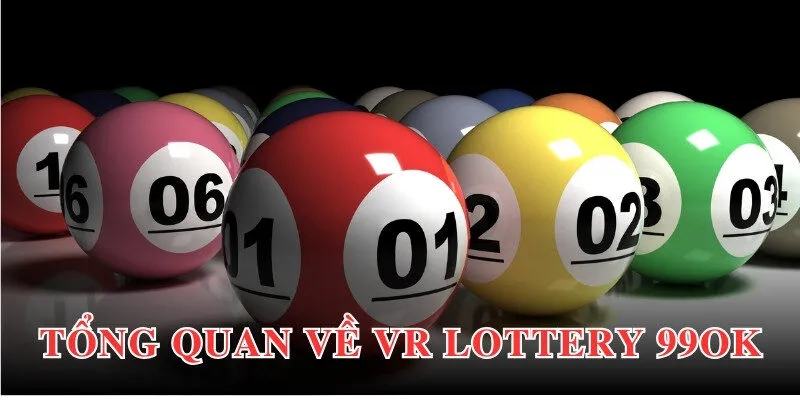 Thông tin giới thiệu tổng quan về sảnh chơi VR Lottery 99OK